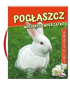 Pogłaszcz wiejskie zwierzątko - Natalia Kawałko-Dzikowska