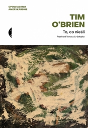 To, co nieśli - Tim OBrien