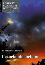 Zeszyty Formacji Duchowej nr 41 Uczucia niekochane - Krzysztof Grzywocz