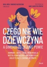 Czego nie wie dziewczyna, a ginekolog jej nie powie Tadeusz Oleszczuk