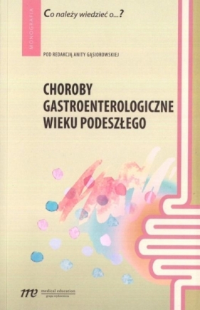 Choroby gastroenterologiczne wieku podeszłego - Opracowanie zbiorowe