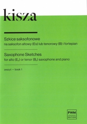 Kisza Szkice na saksofonowe na saksofon. Zeszyt 1 - Opracowanie zbiorowe