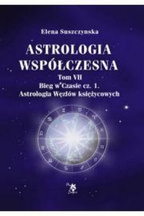 Astrologia współczesna Tom VII Bieg w czasie cz.1 / Ars scripti - Suszczynska Elena