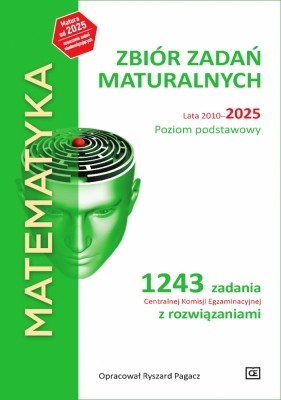 Matematyka. Zbiór zadań maturalnych. Lata 2010–2025. Poziom podstawowy. 1243 zadania CKE z rozwiązaniami - Ryszard Pagacz