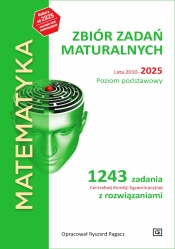 Matematyka. Zbiór zadań maturalnych. Lata 2010–2025. Poziom podstawowy. 1243 zadania CKE z rozwiązaniami - Ryszard Pagacz