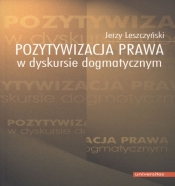 Pozytywizacja prawa w dyskursie dogmatycznym