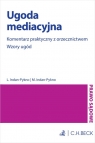 Ugoda mediacyjna. Komentarz praktyczny z orzecznictwem. Wzory ugód Liliana Indan-Pykno, Maciej Indan-Pykno