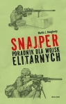 Snajper. Poradnik dla wojsk elitarnych Martin J. Dougherty