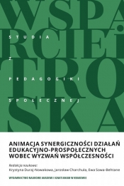 Animacja synergiczności działań edukacyjno-prospołecznych wobec wyzwań współczesności