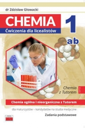 Chemia ogólna i nieorganiczna z Tutorem dla maturzystów - kandydatów na studia medyczne. Zadania - Zdzisław Głowacki