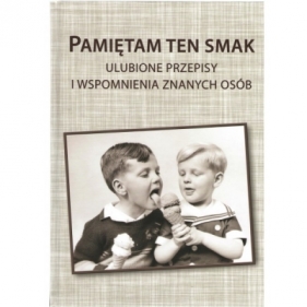 Pamiętam ten smak Ulubione przespisy i wspomnienia znanych osób - Jerzy Jakubowicz, Dariusz Domański