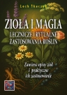 ZIOŁA I MAGIA. Lecznicze i rytualne zastosowania roślin Lech Tkaczyk