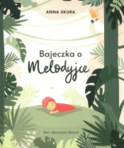 Bajeczka o Melodyjce - Małgorzata Grzelak