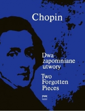 Dwa zapomniane utwory PWM - Fryderyk Chopin