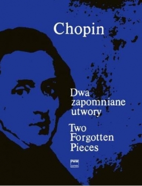 Dwa zapomniane utwory PWM - Chopin Fryderyk