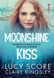 Moonshine Kiss. Tajemnicze miasteczko Bootleg Springs - Kingsley Claire, Score Lucy