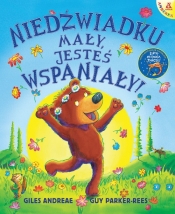 Niedźwiadku mały, jesteś wspaniały! - Andreae Giles, Guy Parker-Rees
