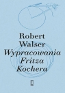 Wypracowania Fritza Kochera Robert Walser