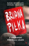 Brudna piłka Z archiwum Football Leaks Rafael Buschmann, Michael Wulzinger