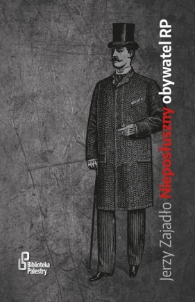 Nieposłuszny obywatel RP - Jerzy Zajadło