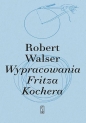 Wypracowania Fritza Kochera - Robert Walser