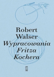 Wypracowania Fritza Kochera - Robert Walser