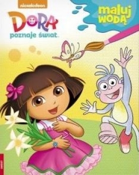 Maluj wodą. Dora poznaje świat - Praca zbiorowa