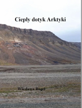 Ciepły dotyk Arktyki - Wiesława Regel