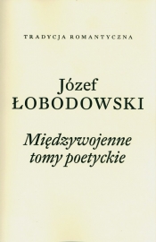 Międzywojenne tomy poetyckie - Józef Łobodowski