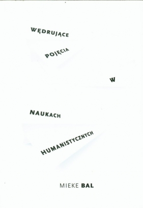 Wędrujące pojęcia w naukach humanistycznych - Mieke Bal