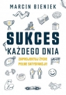 Sukces każdego dnia Marcin Bieniek