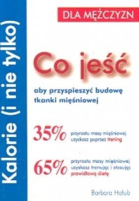 Co jeść aby przyspieszyć budowę tkanki mięśniowej Dla mężczyzn - Hołub Barbara