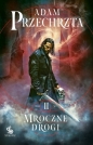 Mons Viridis Magicus. Tom 2. Mroczne drogi - Adam Przechrzta