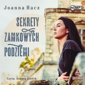 Sekrety zamkowych podziemi. Audiobook - Joanna Hacz