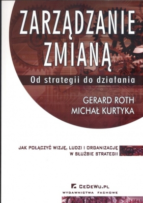 Zarządzanie zmianą Od strategii do działania - Roth Gerhard