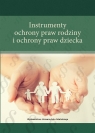 Instrumenty ochrony praw rodziny i ochrony praw... Anna Sylwestrzak, Małgorzata Balwicka-Szczyrba