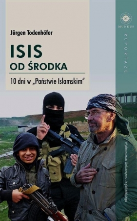 ISIS od środka 10 dni w Państwie Islamskim - Todenhofer Jurgen