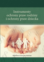 Instrumenty ochrony praw rodziny i ochrony praw... - Sylwestrzak Anna, Balwicka-Szczyrba Małgorzata