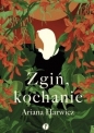 Zgiń, kochanie - Ariana Harwicz