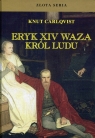Eryk XIV Waza Król ludu Carlqvist Knut