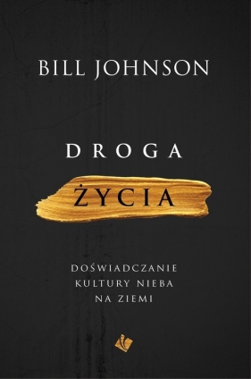 Droga życia - Bill Johnson