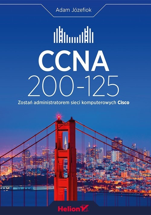 CCNA 200-125 Zostań administratorem sieci komputerowych Cisco