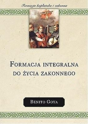 Formacja integralna do życia zakonnego - Goya Benito