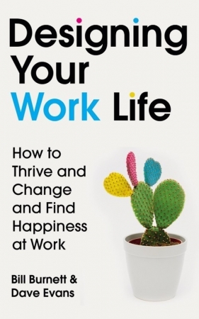 Designing Your Work Life - Burnett Bill, Evans Dave
