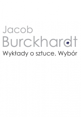 Wykłady o sztuce Wybór - Burckhardt Jacob