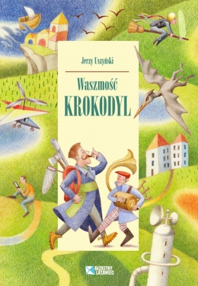 Waszmość Krokodyl - Uszyński Jerzy