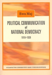 Political Communication of National Democracy 1918-1939 - Ewa Maj