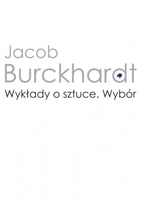 Wykłady o sztuce Wybór (Uszkodzona okładka) - Burckhardt Jacob