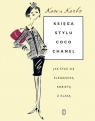Księga stylu Coco Chanel Jak stać się elegancką kobietą z klasą Karbo Karen