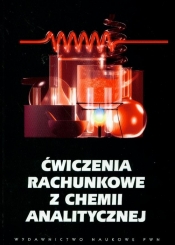 Ćwiczenia rachunkowe z chemii analitycznej